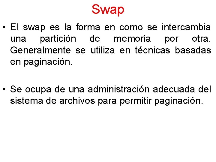 Swap • El swap es la forma en como se intercambia una partición de