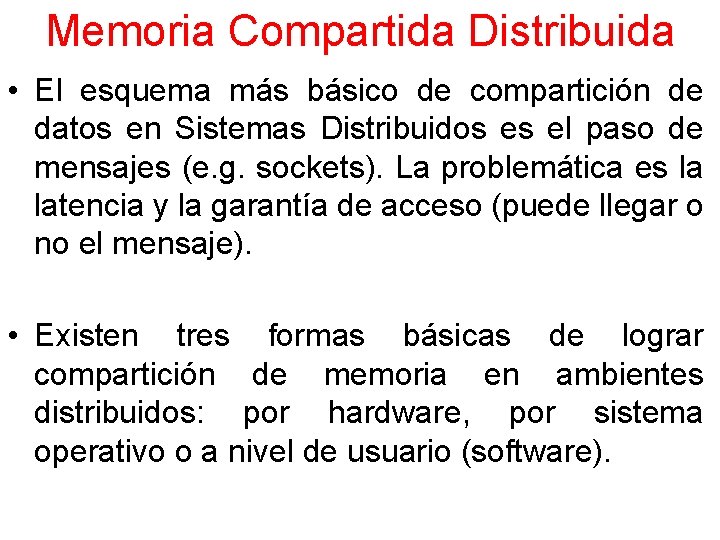 Memoria Compartida Distribuida • El esquema más básico de compartición de datos en Sistemas