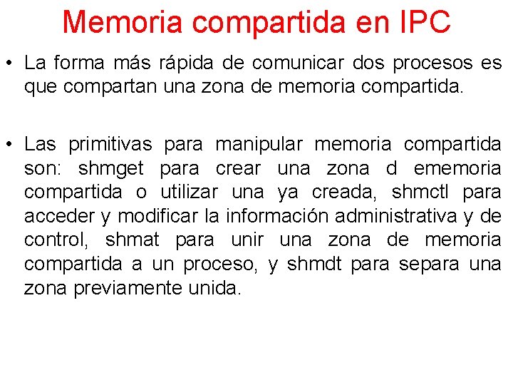 Memoria compartida en IPC • La forma más rápida de comunicar dos procesos es