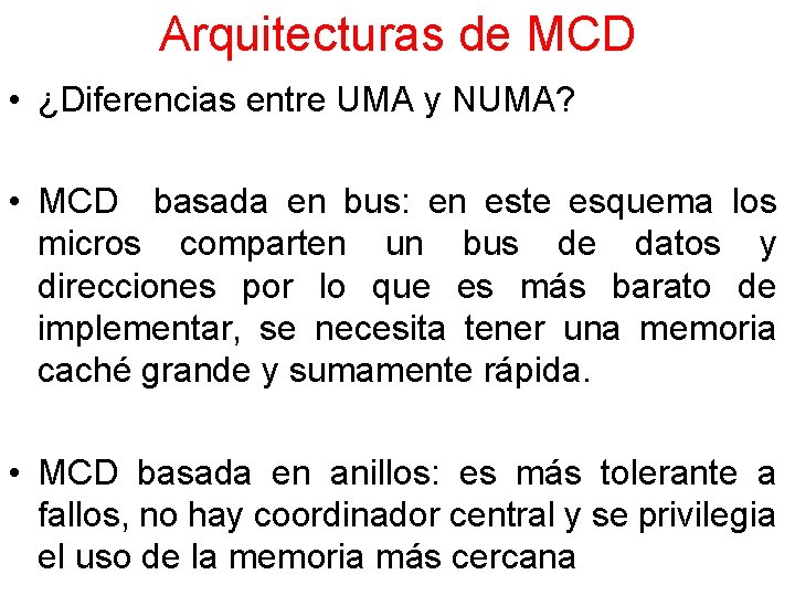 Arquitecturas de MCD • ¿Diferencias entre UMA y NUMA? • MCD basada en bus: