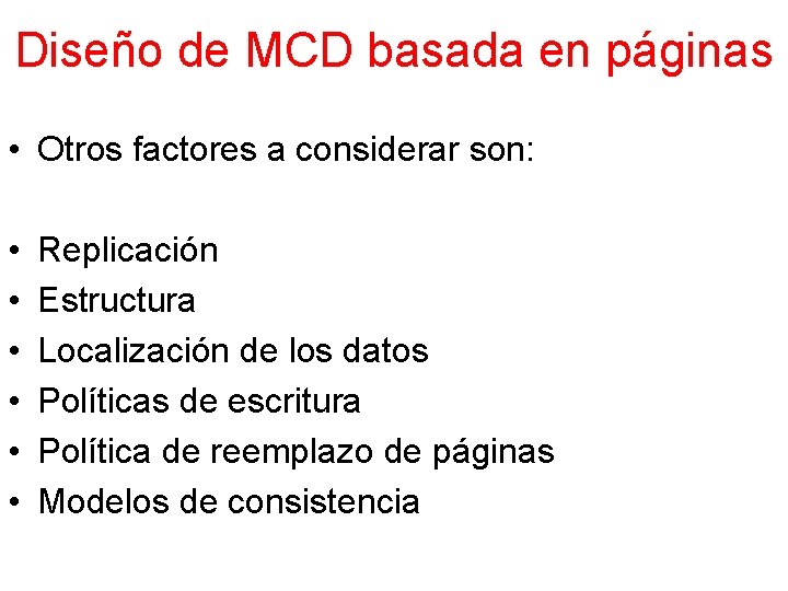 Diseño de MCD basada en páginas • Otros factores a considerar son: • •