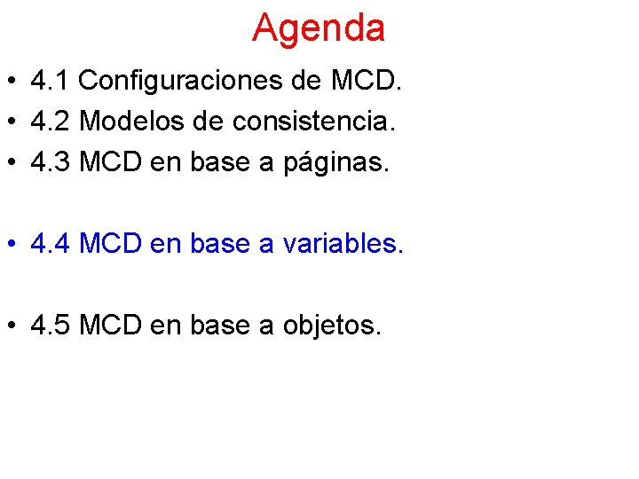 Agenda • 4. 1 Configuraciones de MCD. • 4. 2 Modelos de consistencia. •