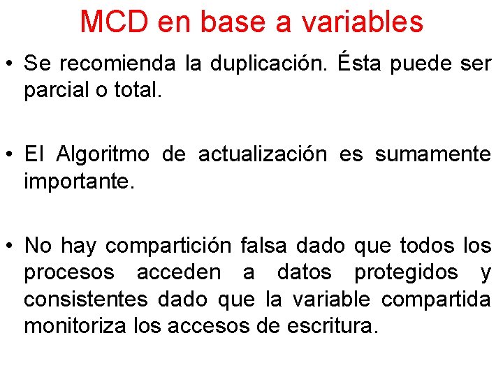 MCD en base a variables • Se recomienda la duplicación. Ésta puede ser parcial