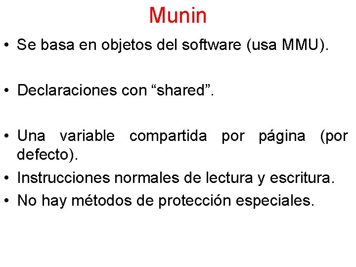 Munin • Se basa en objetos del software (usa MMU). • Declaraciones con “shared”.