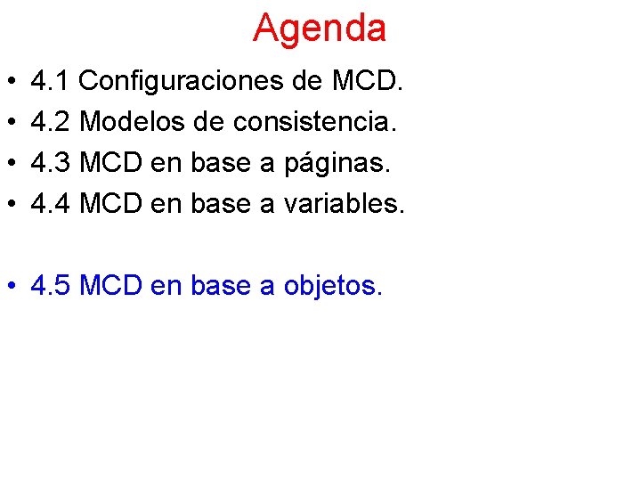Agenda • • 4. 1 Configuraciones de MCD. 4. 2 Modelos de consistencia. 4.