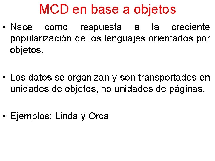 MCD en base a objetos • Nace como respuesta a la creciente popularización de