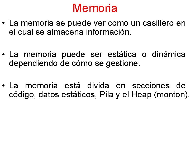 Memoria • La memoria se puede ver como un casillero en el cual se