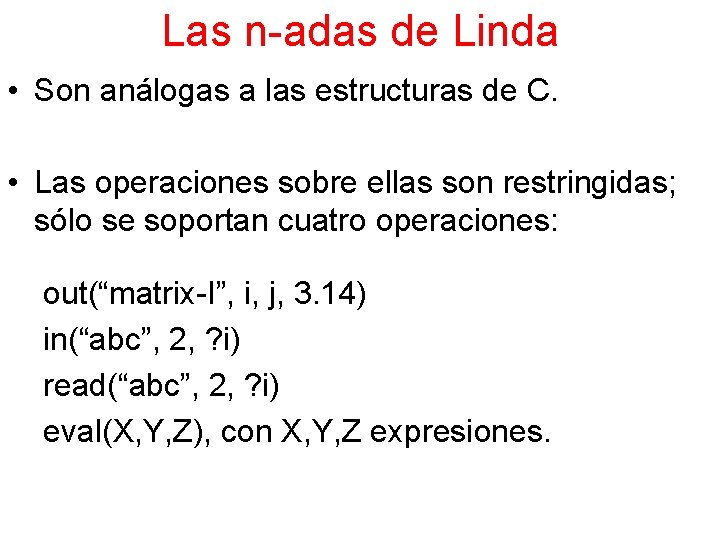 Las n-adas de Linda • Son análogas a las estructuras de C. • Las