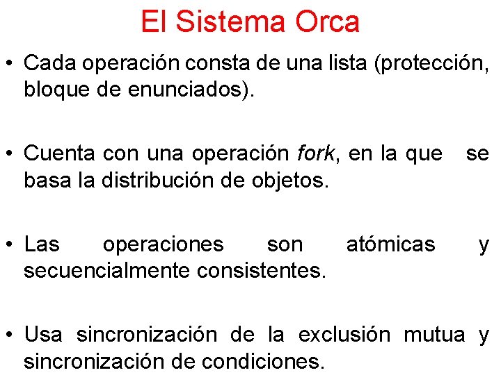El Sistema Orca • Cada operación consta de una lista (protección, bloque de enunciados).