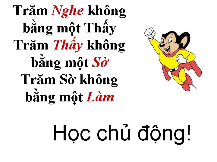 Trăm Nghe không bằng một Thấy Trăm Thấy không bằng một Sờ Trăm Sờ