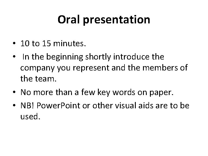 Oral presentation • 10 to 15 minutes. • In the beginning shortly introduce the