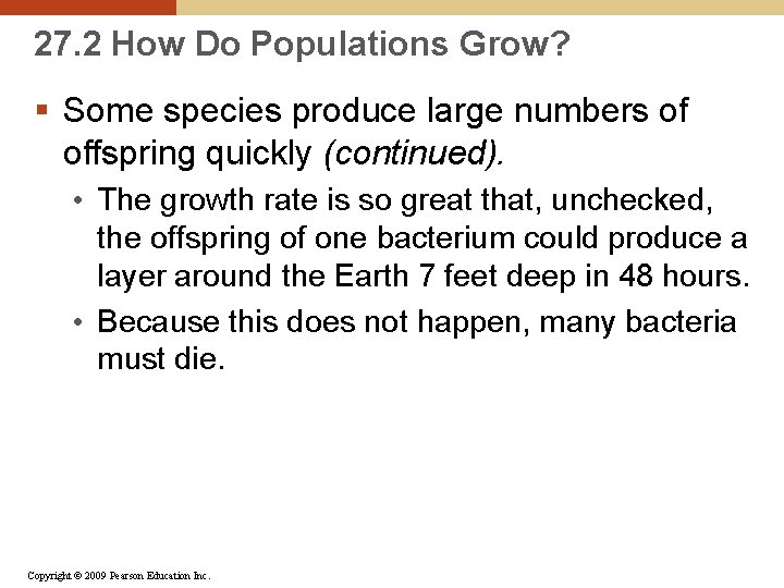 27. 2 How Do Populations Grow? § Some species produce large numbers of offspring