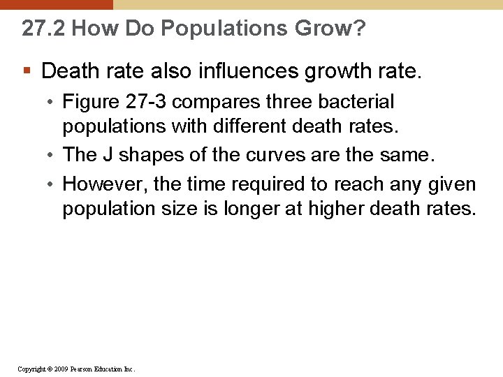 27. 2 How Do Populations Grow? § Death rate also influences growth rate. •