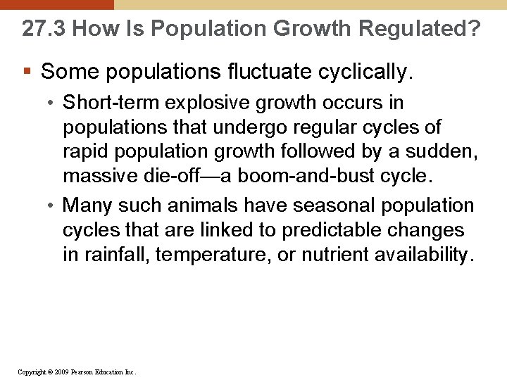 27. 3 How Is Population Growth Regulated? § Some populations fluctuate cyclically. • Short-term