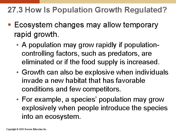 27. 3 How Is Population Growth Regulated? § Ecosystem changes may allow temporary rapid