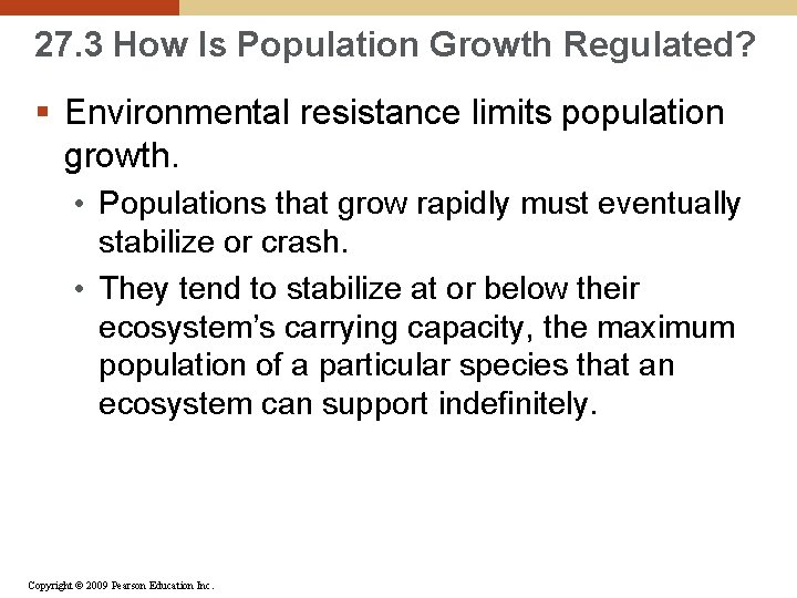 27. 3 How Is Population Growth Regulated? § Environmental resistance limits population growth. •