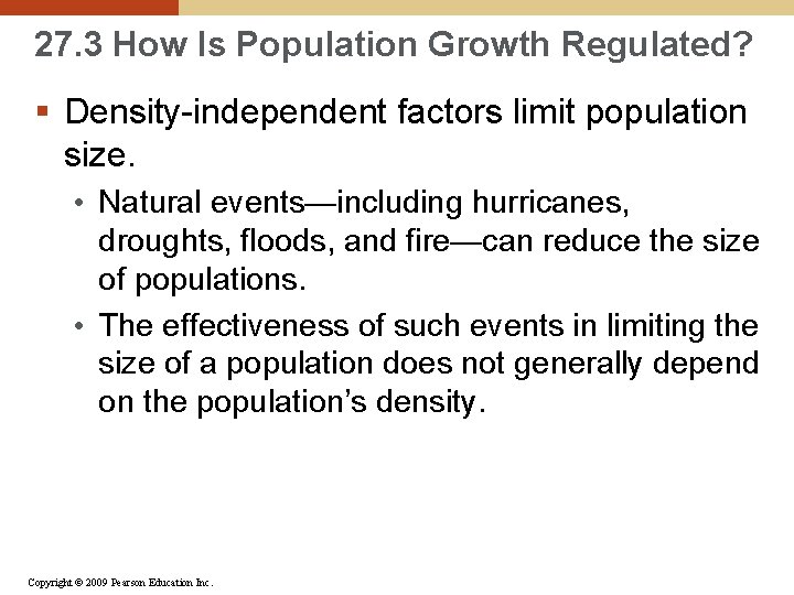 27. 3 How Is Population Growth Regulated? § Density-independent factors limit population size. •