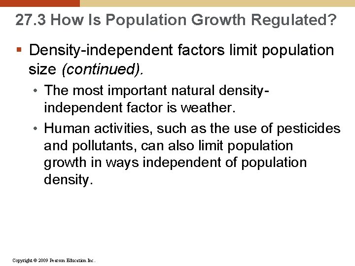 27. 3 How Is Population Growth Regulated? § Density-independent factors limit population size (continued).
