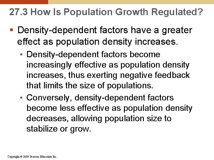 27. 3 How Is Population Growth Regulated? § Density-dependent factors have a greater effect