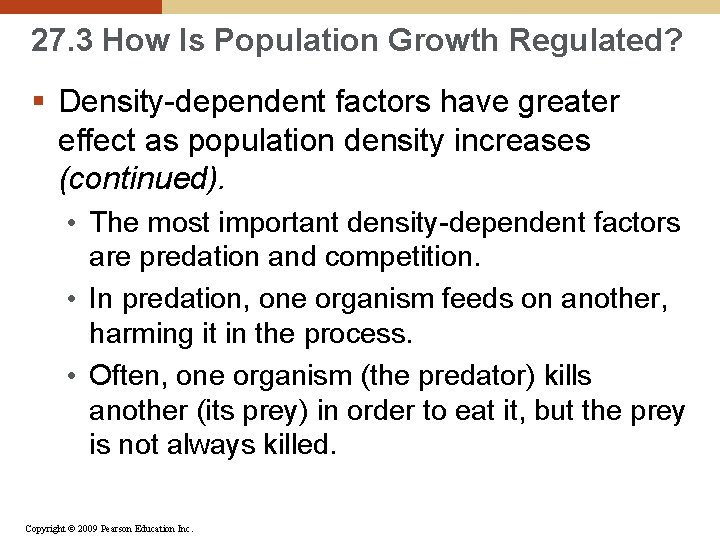 27. 3 How Is Population Growth Regulated? § Density-dependent factors have greater effect as