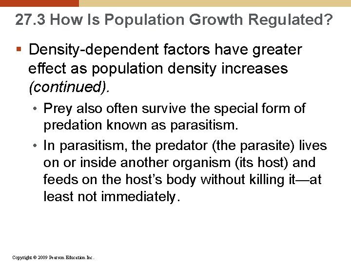 27. 3 How Is Population Growth Regulated? § Density-dependent factors have greater effect as