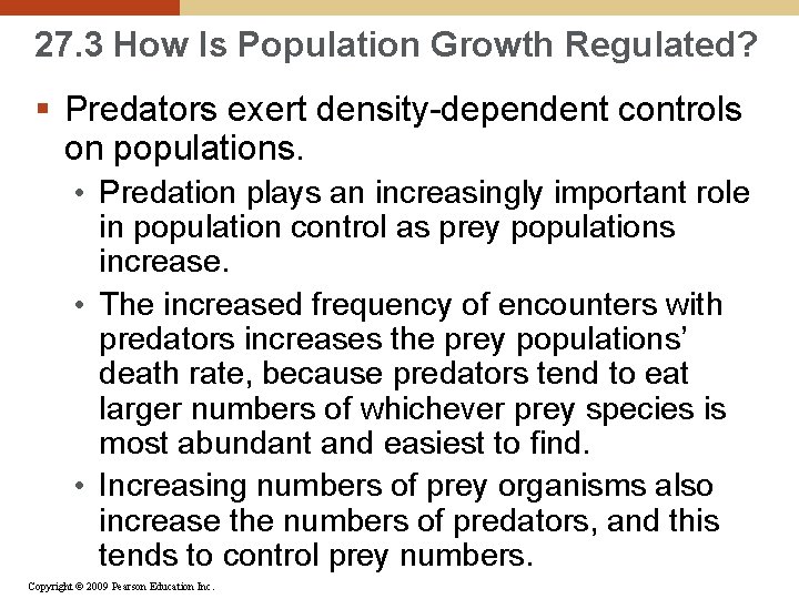 27. 3 How Is Population Growth Regulated? § Predators exert density-dependent controls on populations.
