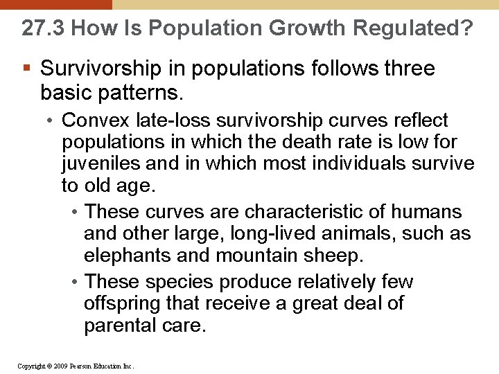 27. 3 How Is Population Growth Regulated? § Survivorship in populations follows three basic