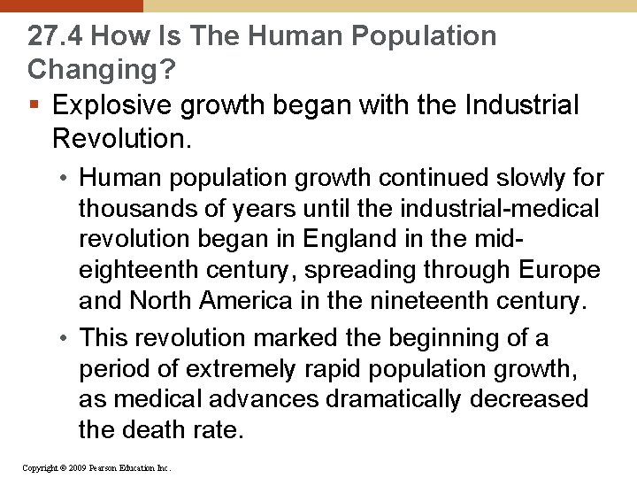 27. 4 How Is The Human Population Changing? § Explosive growth began with the