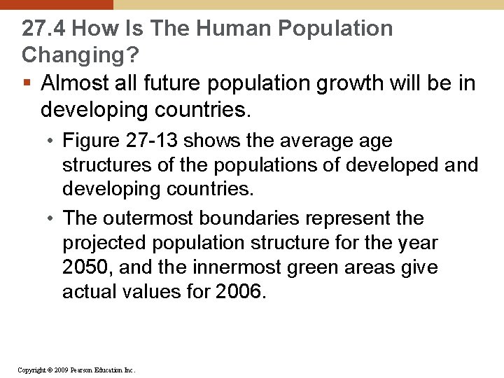 27. 4 How Is The Human Population Changing? § Almost all future population growth