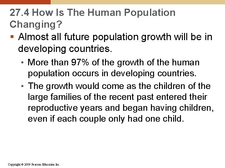 27. 4 How Is The Human Population Changing? § Almost all future population growth