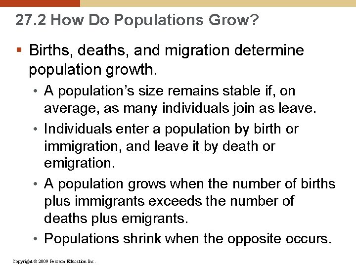 27. 2 How Do Populations Grow? § Births, deaths, and migration determine population growth.