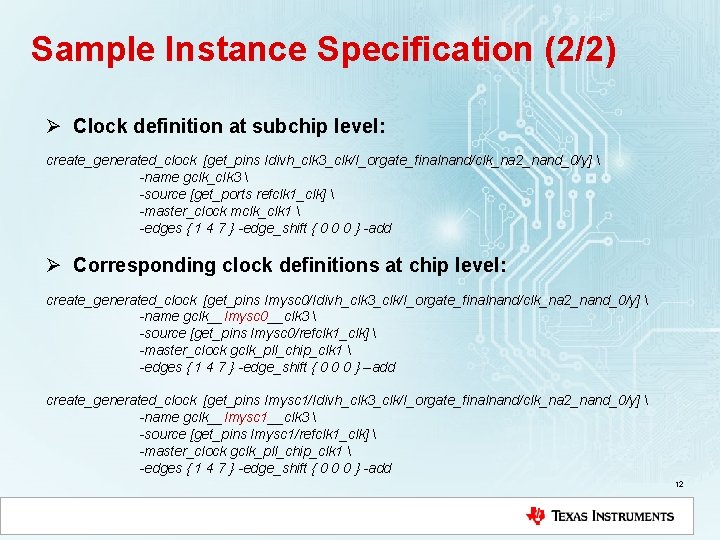 Sample Instance Specification (2/2) Ø Clock definition at subchip level: create_generated_clock [get_pins Idivh_clk 3_clk/I_orgate_finalnand/clk_na