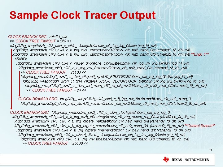 Sample Clock Tracer Output CLOCK BRANCH SRC: refclk 1_clk >> CLOCK TREE FANOUT =