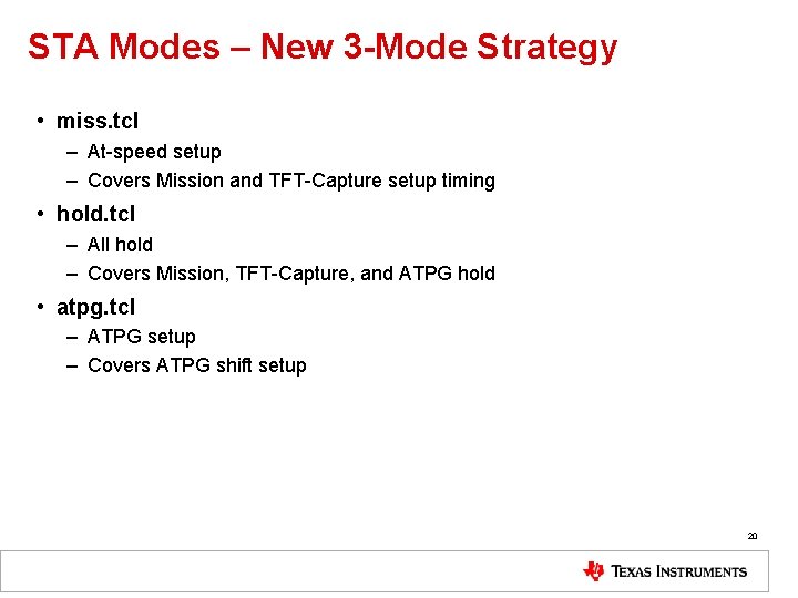 STA Modes – New 3 -Mode Strategy • miss. tcl – At-speed setup –