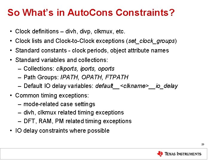 So What’s in Auto. Constraints? • Clock definitions – divh, divp, clkmux, etc. •