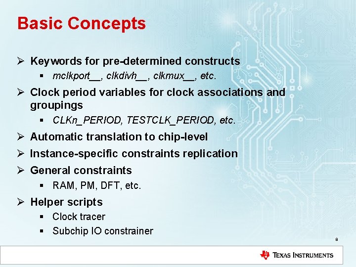 Basic Concepts Ø Keywords for pre-determined constructs § mclkport__, clkdivh__, clkmux__, etc. Ø Clock