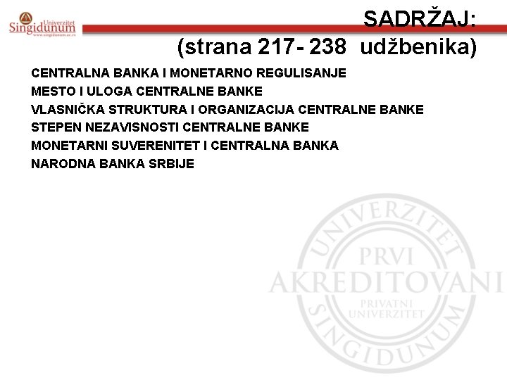 SADRŽAJ: (strana 217 - 238 udžbenika) CENTRALNA BANKA I MONETARNO REGULISANJE MESTO I ULOGA