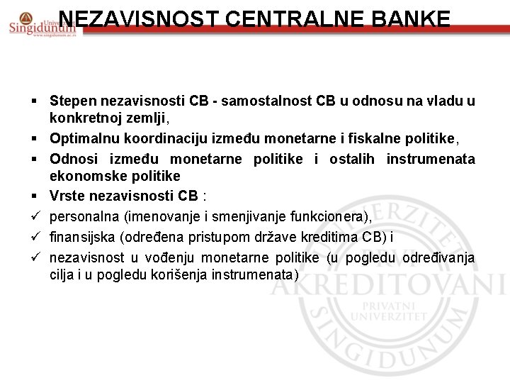 NEZAVISNOST CENTRALNE BANKE § Stepen nezavisnosti CB - samostalnost CB u odnosu na vladu