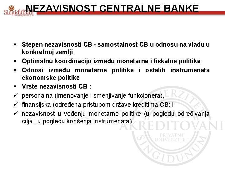 NEZAVISNOST CENTRALNE BANKE § Stepen nezavisnosti CB - samostalnost CB u odnosu na vladu NEZAVISNOST CENTRALNE BANKE § Stepen nezavisnosti CB - samostalnost CB u odnosu na vladu