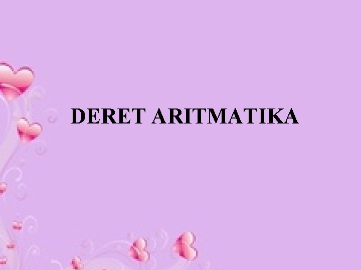 DERET ARITMATIKA 