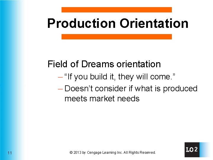 Production Orientation Field of Dreams orientation – “If you build it, they will come.