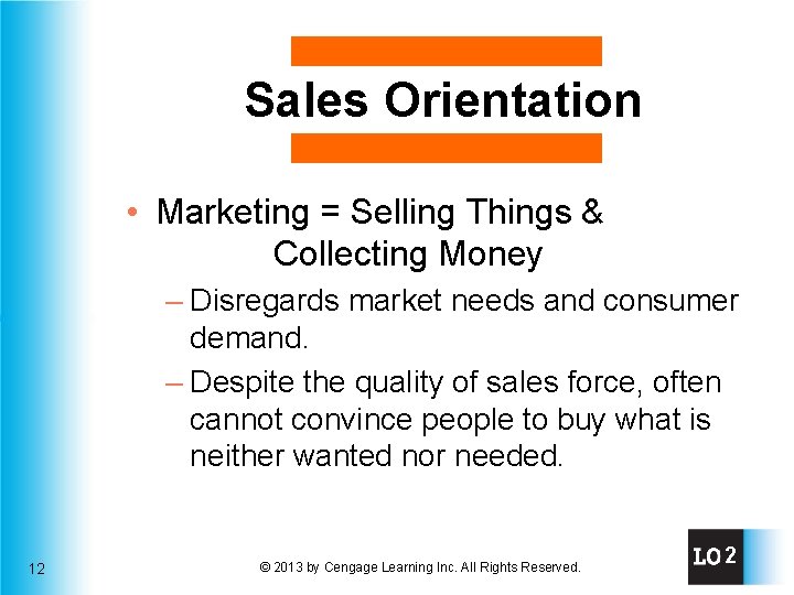 Sales Orientation • Marketing = Selling Things & Collecting Money – Disregards market needs