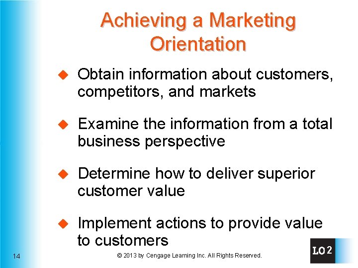 Achieving a Marketing Orientation 14 u Obtain information about customers, competitors, and markets u