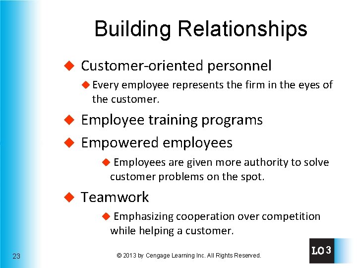 Building Relationships u Customer-oriented personnel u Every employee represents the firm in the eyes