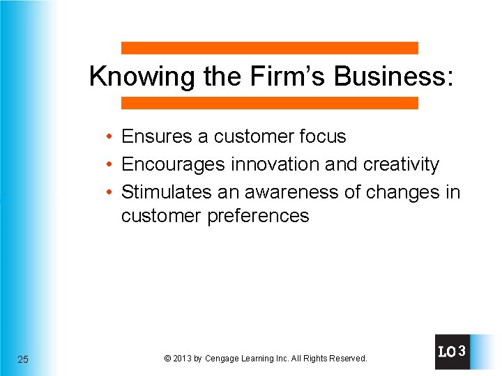 Knowing the Firm’s Business: • Ensures a customer focus • Encourages innovation and creativity