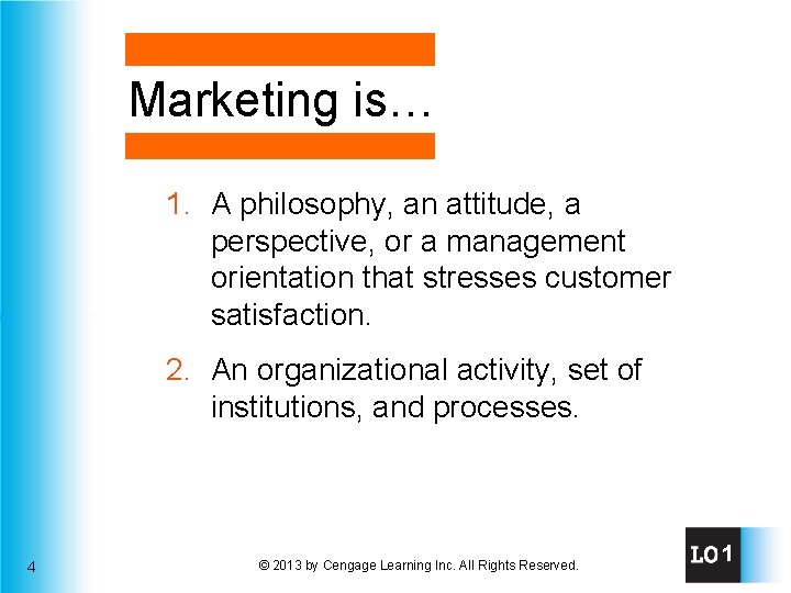 Marketing is… 1. A philosophy, an attitude, a perspective, or a management orientation that