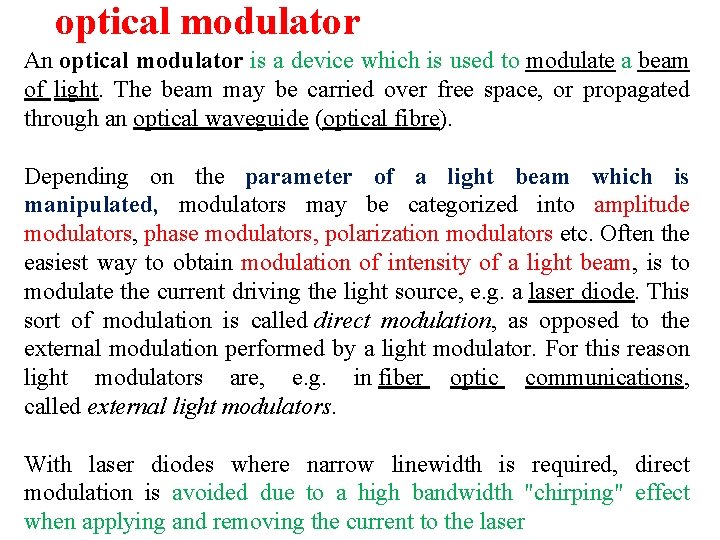 optical modulator An optical modulator is a device which is used to modulate a