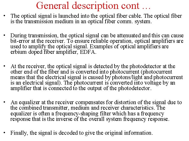 General description cont … • The optical signal is launched into the optical fiber