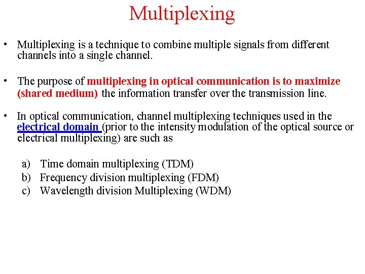 Multiplexing • Multiplexing is a technique to combine multiple signals from different channels into