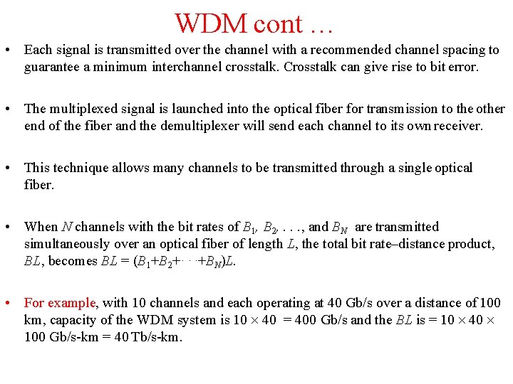 WDM cont … • Each signal is transmitted over the channel with a recommended